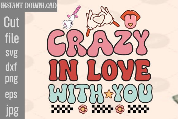 Crazy in Love with You Retro PNG Sublimation Graphics for Crafts