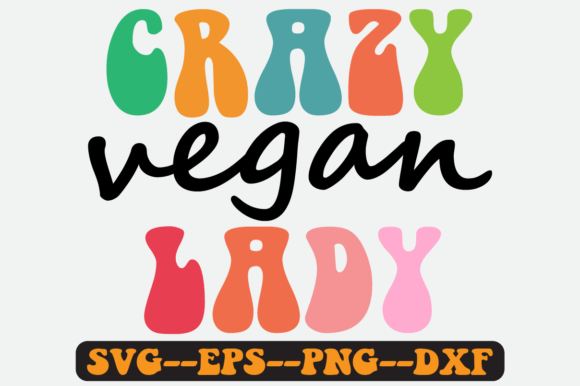 Crazy Vegan Lady Quote Retro Svg Design Review