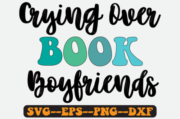 Crying over Book Boyfriends Retro Svg Graphics for Crafts
