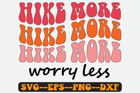 Hike More Worry Less Quote Retro Svg Png for Graphics and Crafts