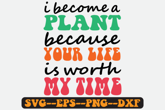 I Become a Plant Quote Retro Svg Design for Graphics and Crafts
