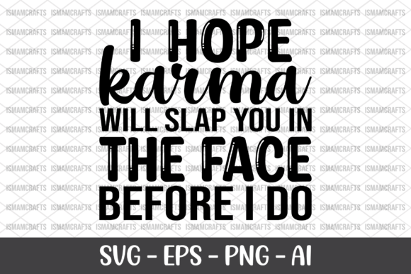 I Hope Karma Will Slap You in the Face Graphics