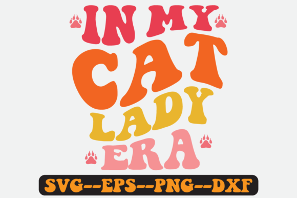 In My Cat Lady Era Quote Retro Svg for Graphics and Crafts