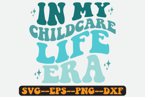 In My Childcare Life Era Quote Retro Svg for Crafts and Graphics