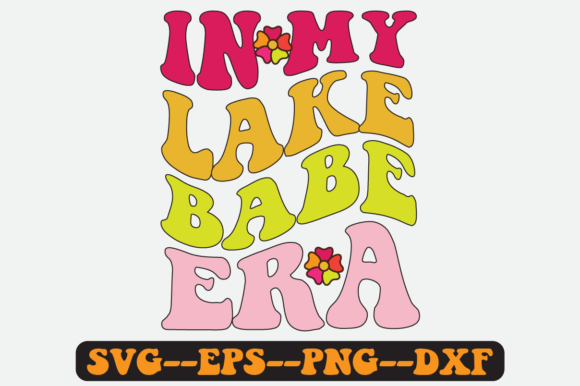 In My Lake Babe Era Quote Retro Svg for Graphics & Crafts