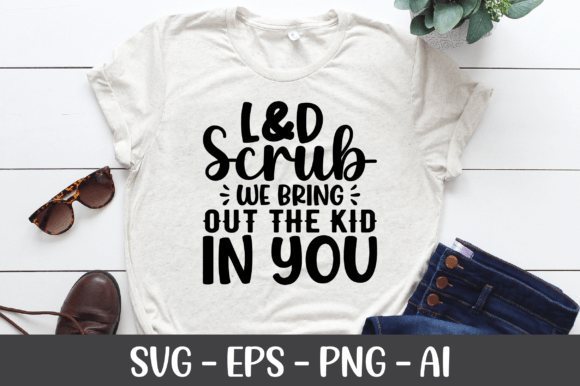 L D Scrub We Bring out the Kid in You Graphics and Crafts
