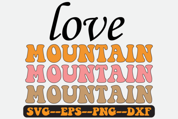 Love Mountain Quote Retro Svg Design for Graphics and Crafts