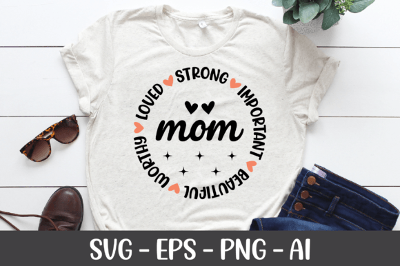 Mom Strong Important Beautiful Worthy Graphics for Crafts