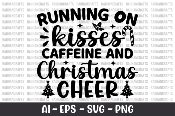 Running on Kisses Caffeine and Christmas Graphics for Crafts