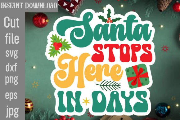 Santa Stops Here in Days SVG Cut File for Graphics and Crafts
