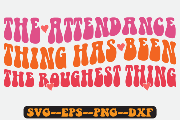 The Attendance Quote Retro Svg Design for Graphics and Crafts